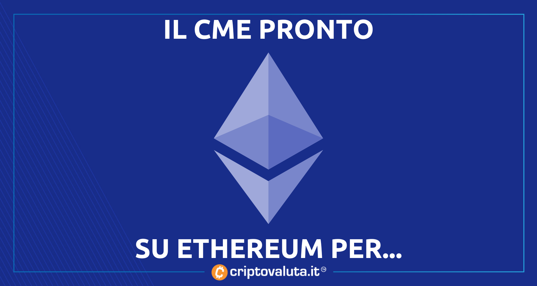 Al CME arrivano le opzioni su futures Ethereum Ecco quando