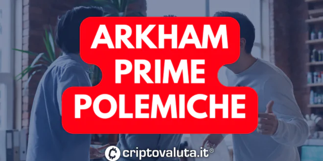 ARKHAM ARKM POLEMICHE