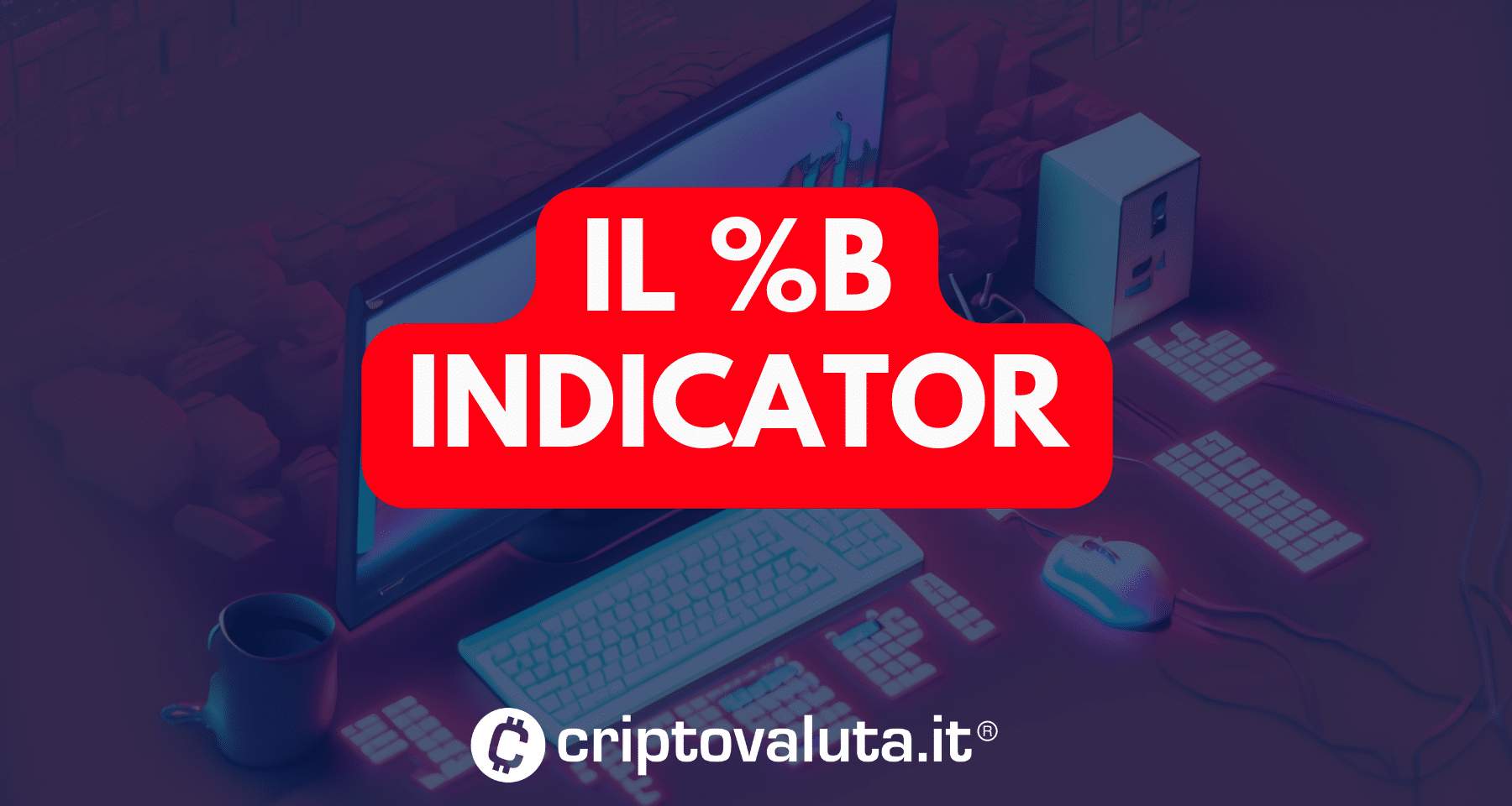 Il %B Indicator Combinato Con Le Bande Di Bollinger - Guida All'uso