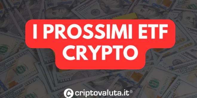 PROSSIMI ETF CRYPTO